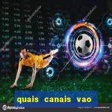 quais canais vao passar o jogo do flamengo