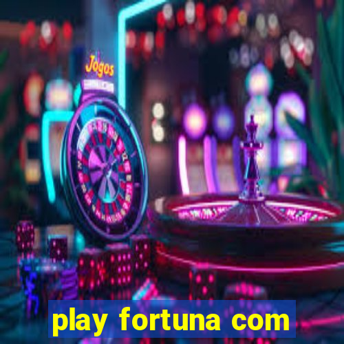 play fortuna com