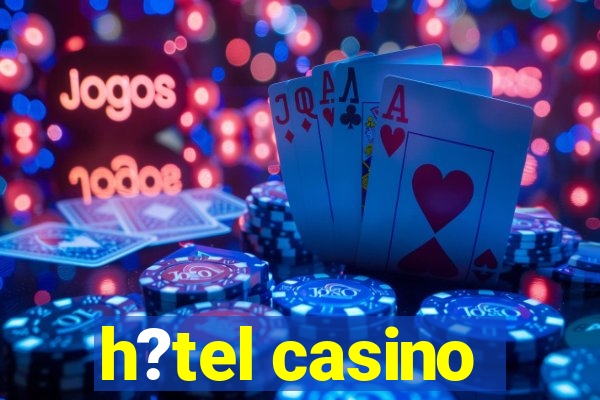 h?tel casino