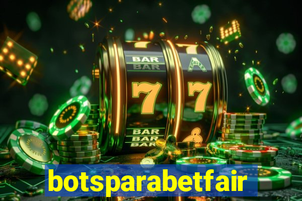 botsparabetfair