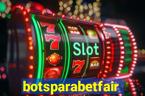 botsparabetfair