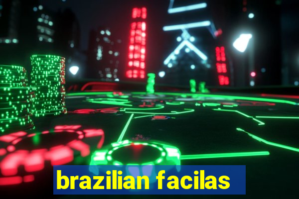 brazilian facilas