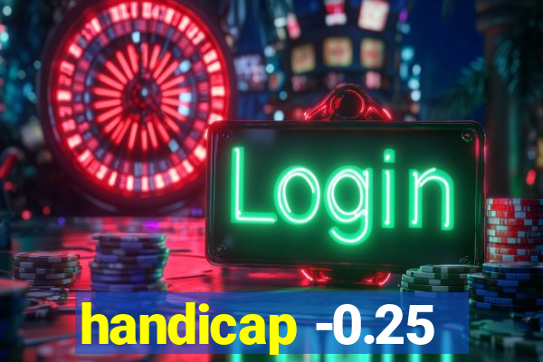 handicap -0.25