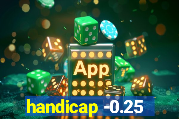 handicap -0.25