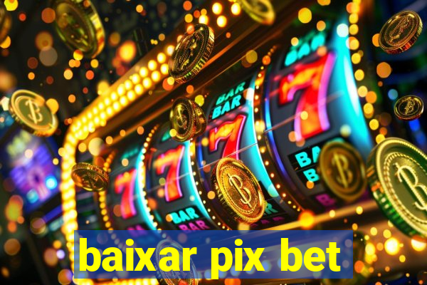 baixar pix bet