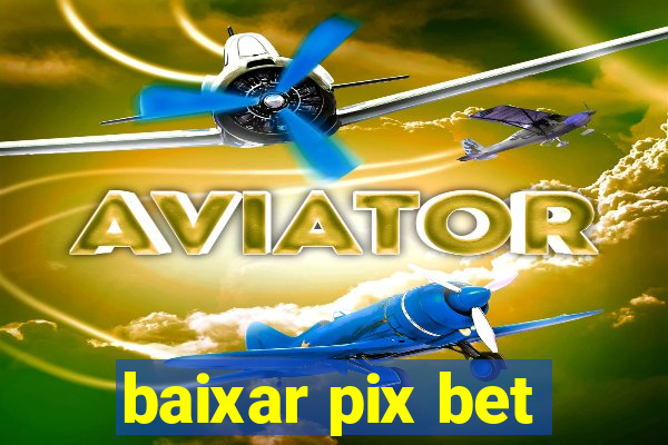 baixar pix bet