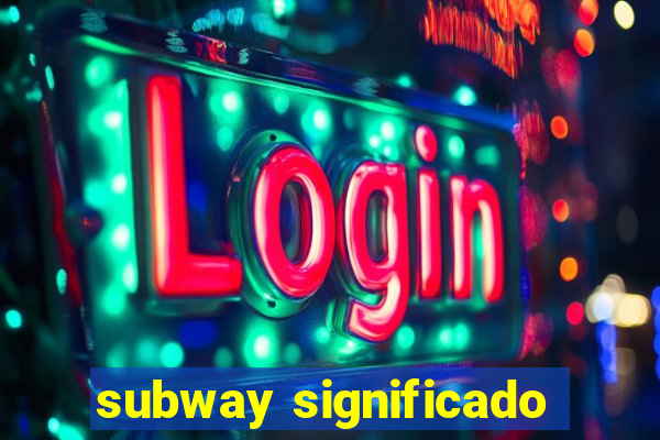 subway significado