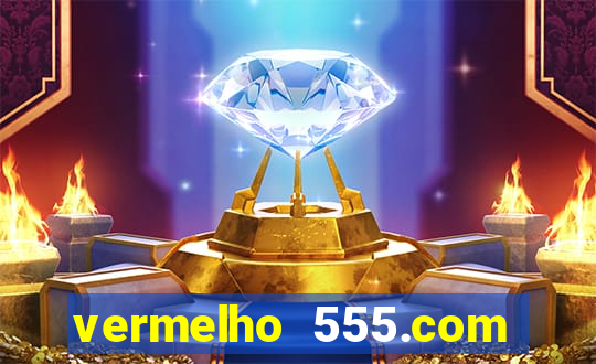 vermelho 555.com paga mesmo