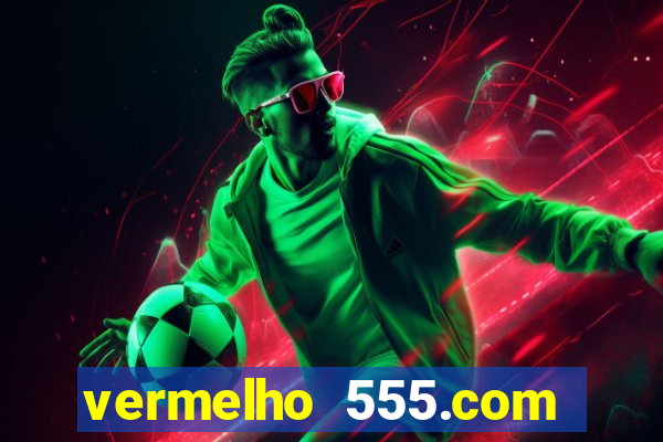 vermelho 555.com paga mesmo