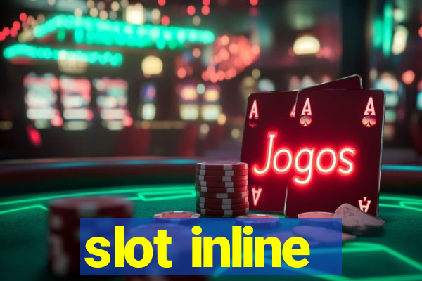 slot inline