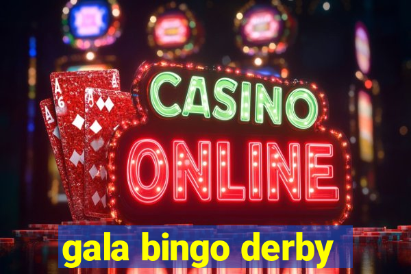 gala bingo derby