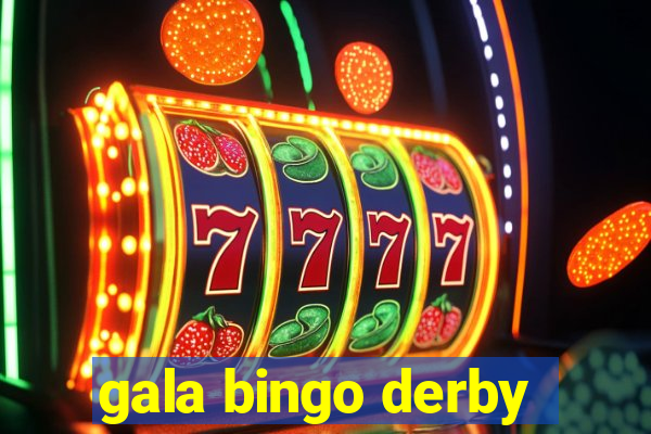 gala bingo derby