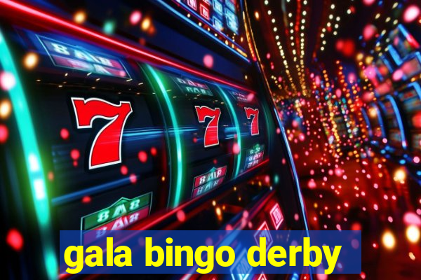 gala bingo derby