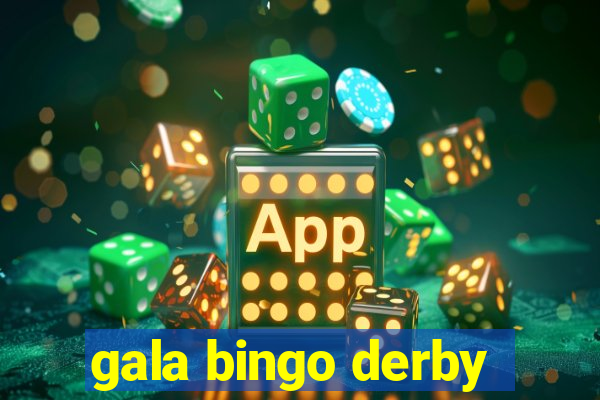 gala bingo derby