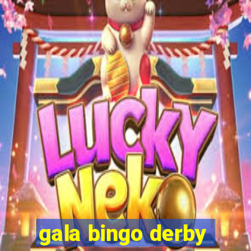 gala bingo derby