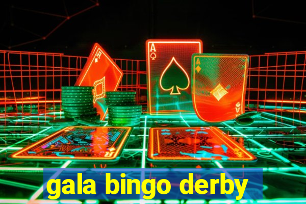 gala bingo derby