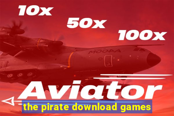 the pirate download games