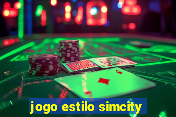 jogo estilo simcity