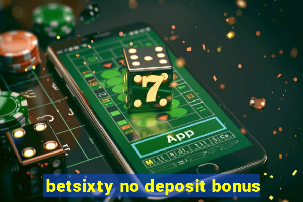 betsixty no deposit bonus