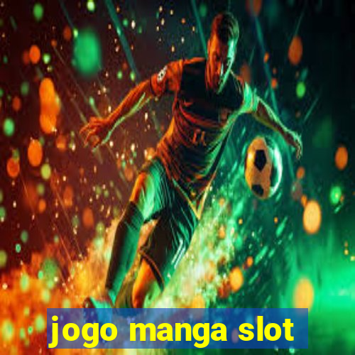 jogo manga slot