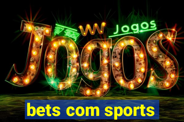 bets com sports