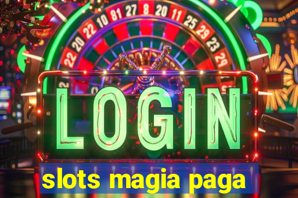 slots magia paga