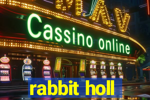 rabbit holl