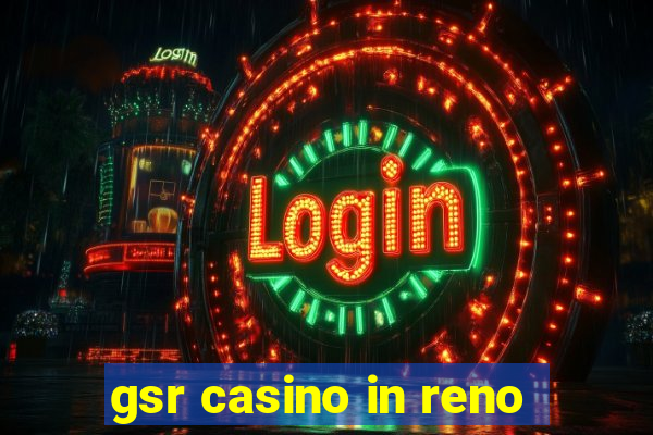 gsr casino in reno