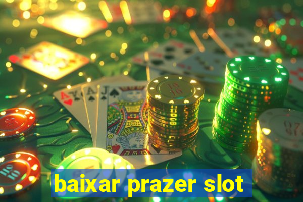 baixar prazer slot