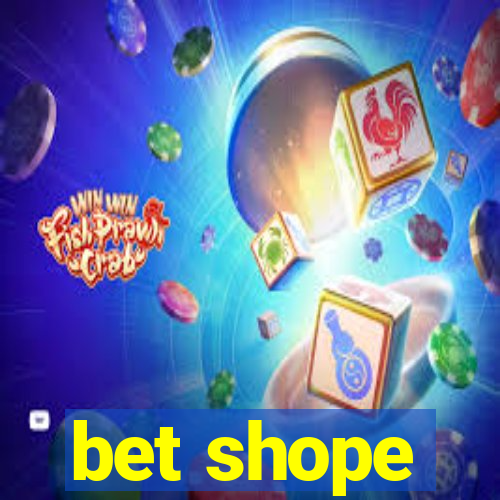 bet shope