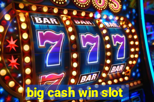 big cash win slot