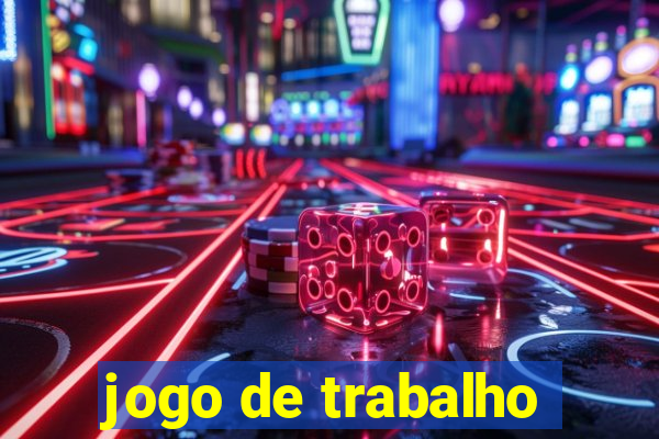 jogo de trabalho