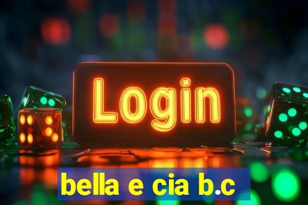 bella e cia b.c