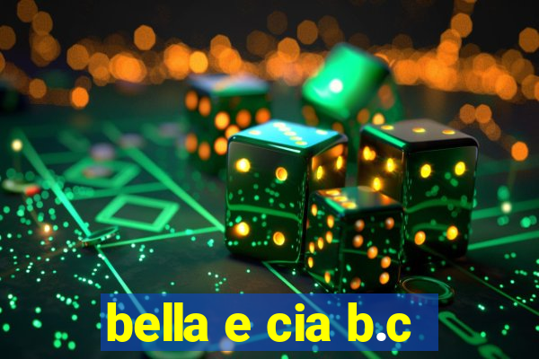 bella e cia b.c