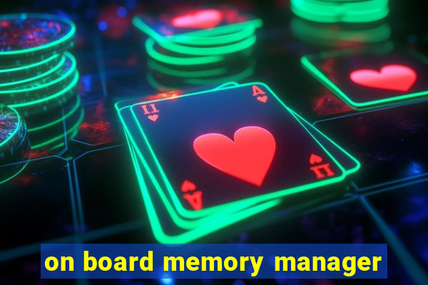 on board memory manager