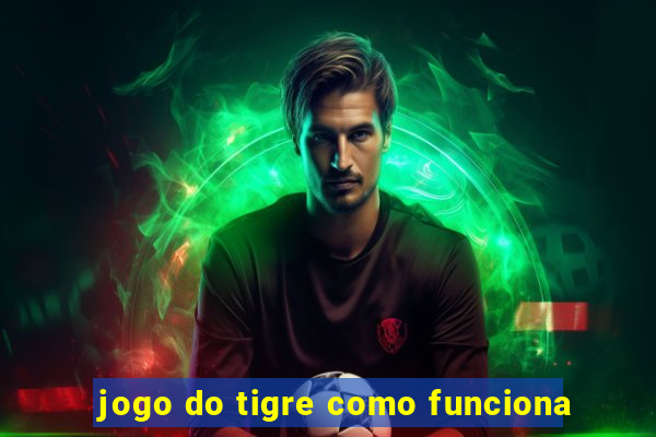 jogo do tigre como funciona