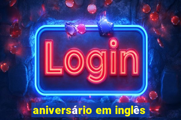 aniversário em inglês