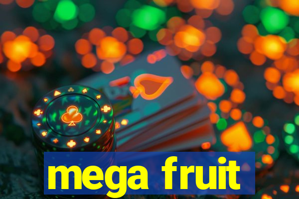 mega fruit