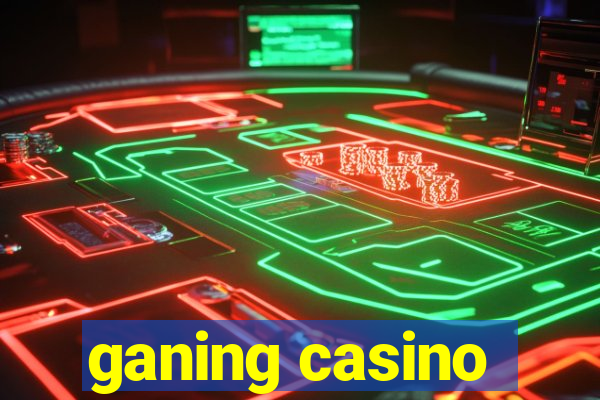 ganing casino