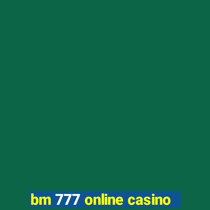 bm 777 online casino