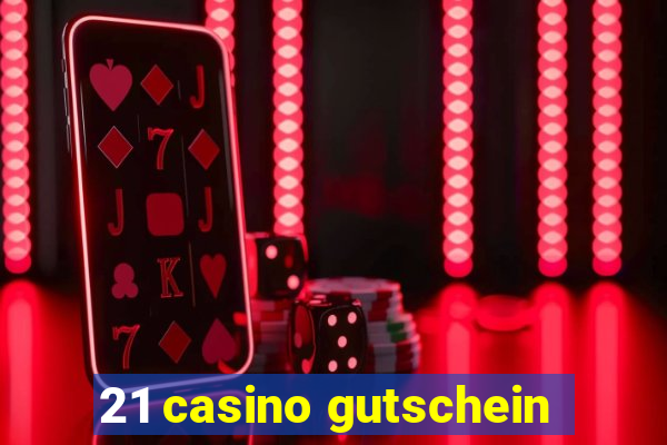 21 casino gutschein