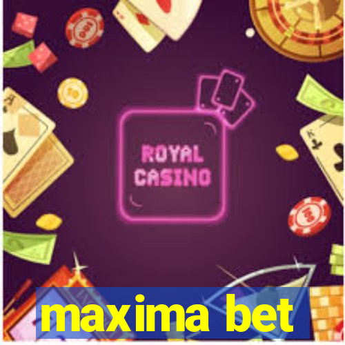 maxima bet