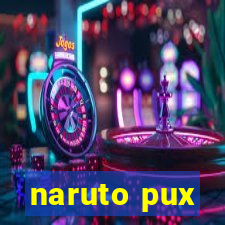 naruto pux