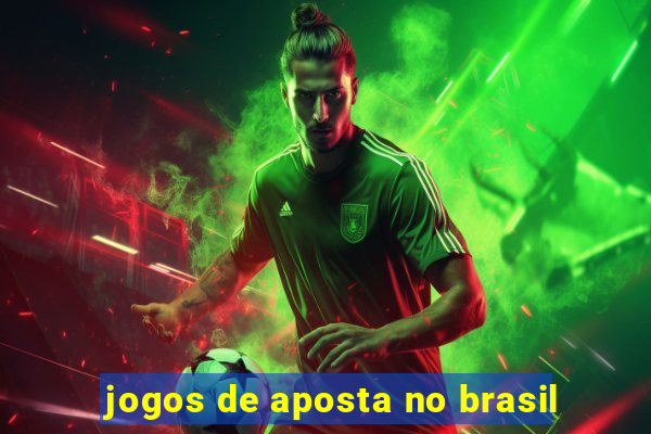 jogos de aposta no brasil