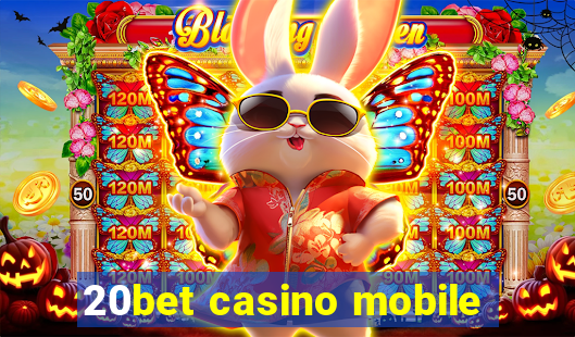 20bet casino mobile