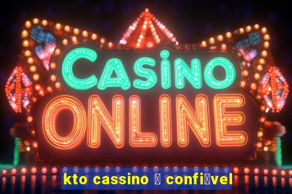 kto cassino 茅 confi谩vel