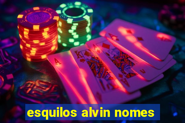 esquilos alvin nomes