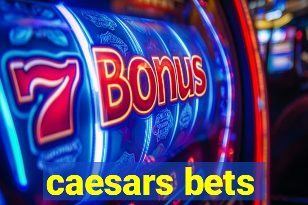 caesars bets