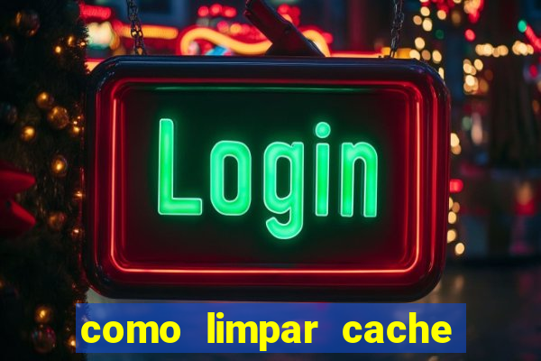 como limpar cache do pc w10