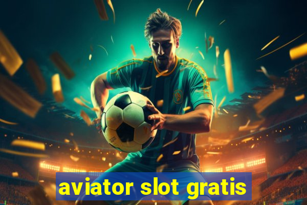 aviator slot gratis